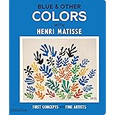 Blue &amp; Other Colors: with Henri Matisse (First Concepts with Fine Artists)