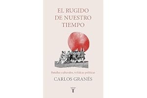 El rugido de nuestro tiempo: Batallas culturales, trifulcas políticas (Spanish Edition)