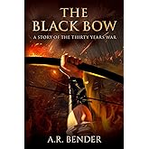The Black Bow: A Story Of The Thirty Years War