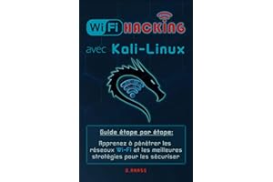 Wi-Fi HACKING avec KALI LINUX: Guide étape par étape : apprenez à pénétrer les réseaux Wi-Fi et les meilleures stratégies pou