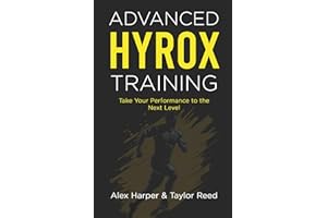 Advanced Hyrox Training: Take Your Performance to the Next Level (The Best Hyrox Books: Everything You Need to Improve at Hyr