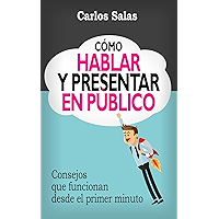 Cómo Hablar y Presentar en Público: Consejos que funcionan desde el primer minuto (Spanish Edition) book cover
