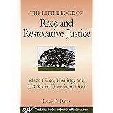 The Little Book of Race and Restorative Justice: Black Lives, Healing, and US Social Transformation (Justice and Peacebuildin