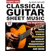 Super Easy Classical Guitar Sheet Music for Beginners: 30 Popular Classical Songs in Big Notes and Guitar TAB (+Free Audio)&mdash;Bach, Beethoven, Mozart, and More! (Large Print Letter Notes Sheet Music)