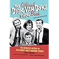 The Official Dick Van Dyke Show Book: The Definitive History of Television's Most Enduring Comedy