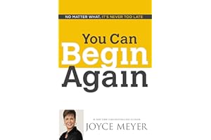 You Can Begin Again: No Matter What, It's Never Too Late