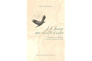 À la lueur des chants d’ailes: Quand tout s'effondre, il reste le sourire de l'âme (French Edition)