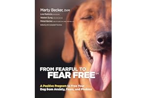 From Fearful to Fear Free: A Positive Program to Free Your Dog from Anxiety, Fears, and Phobias