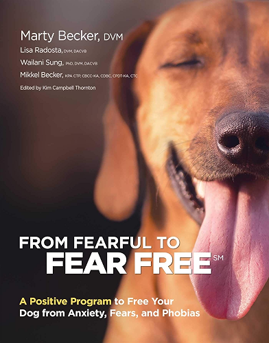 Download From Fearful to Fear Free: A Positive Program to Free Your Dog from Anxiety, Fears, and Phobias (English Edition) PDF