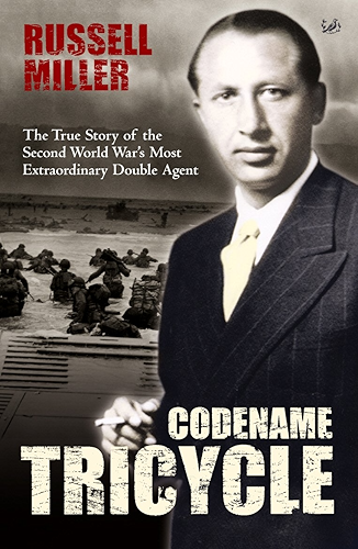 Download Codename Tricycle: The true story of the Second World War's most extraordinary double agent (English Edition) PDF