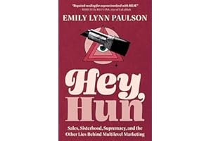 Hey, Hun: Sales, Sisterhood, Supremacy, and the Other Lies Behind Multilevel Marketing