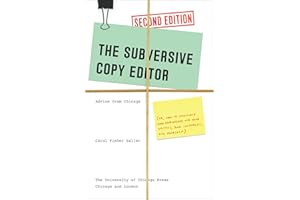The Subversive Copy Editor: Advice from Chicago (or, How to Negotiate Good Relationships with Your Writers, Your Colleagues, 