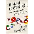 The Great Convergence: Asia, the West, and the Logic of One World