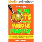 Laugh Out Loud Fun Facts for the Whole Family: From Historical Tidbits to Animal Wonders Unforgettable Brain Candy
