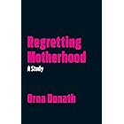 Regretting Motherhood: A Study