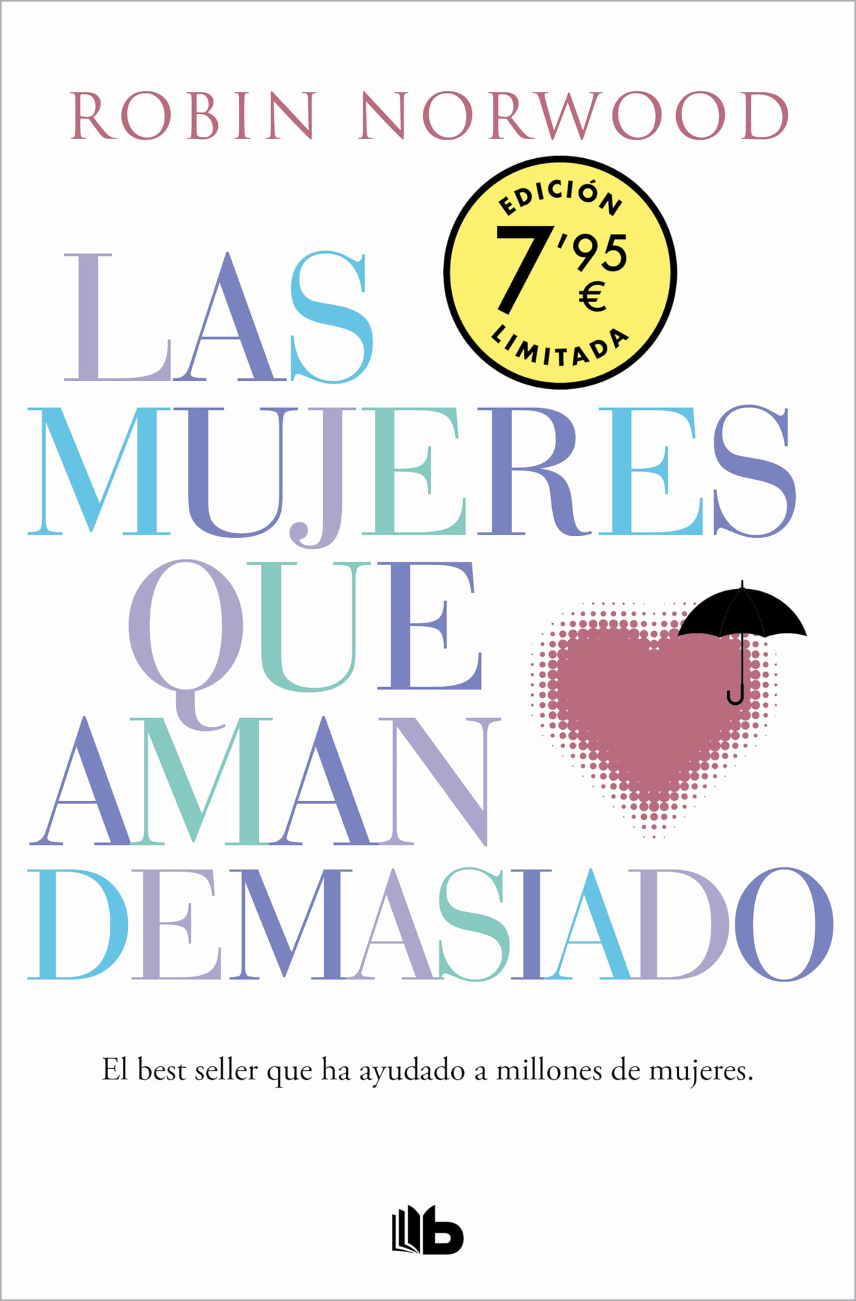 Portada de Las mujeres que aman demasiado (edición especial limitada Día de la Mujer): El best seller que ha ayudado a millones de mujeres (CAMPAÑAS)