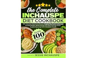 The Complete Inchauspé Diet Cookbook: 100+ Glucose-Stabilizing Recipes Inspired by Jessie Inchauspé to Lose Weight, Boost Energy and Stop Cravings While Supporting Long-Term Metabolic Health