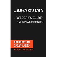 Obfuscation: A User's Guide for Privacy and Protest book cover Obfuscation: A User's Guide for Privacy and Protest book cover