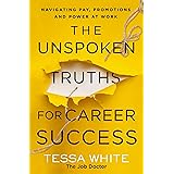 The Unspoken Truths for Career Success: Navigating Pay, Promotions, and Power at Work