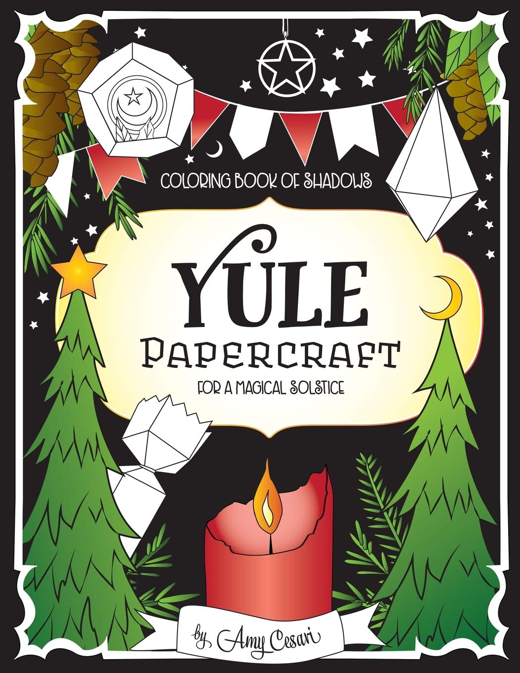 Coloring Book Of Shadows Yule Papercraft For A Magical Solstice Cesari Amy Cesari Amy 9781981142576 Amazon Com Books