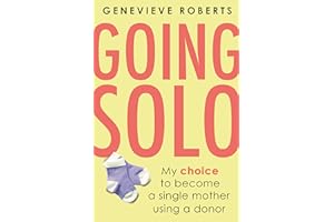 Going Solo: My choice to become a single mother using a donor