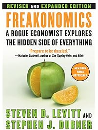 Freakonomics Rev Ed: A Rogue Economist Explores the Hidden Side of Everything