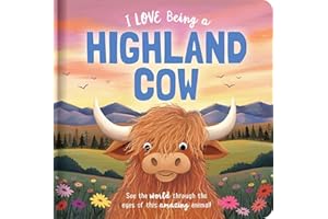 I Love Being a Highland Cow: Padded Board Book: Picture Storybook