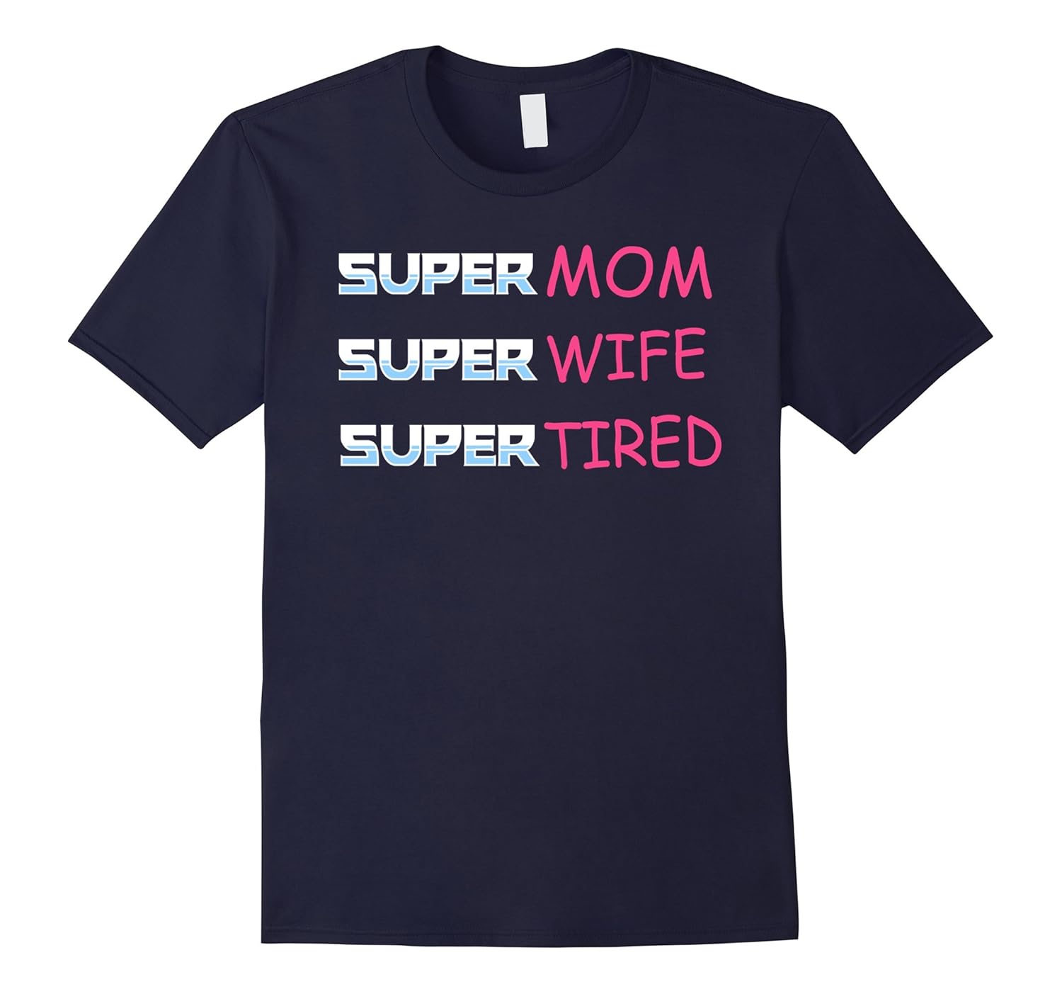 Super Mom Wife Tired Funny Sleepless Mother T-Shirt-ANZ