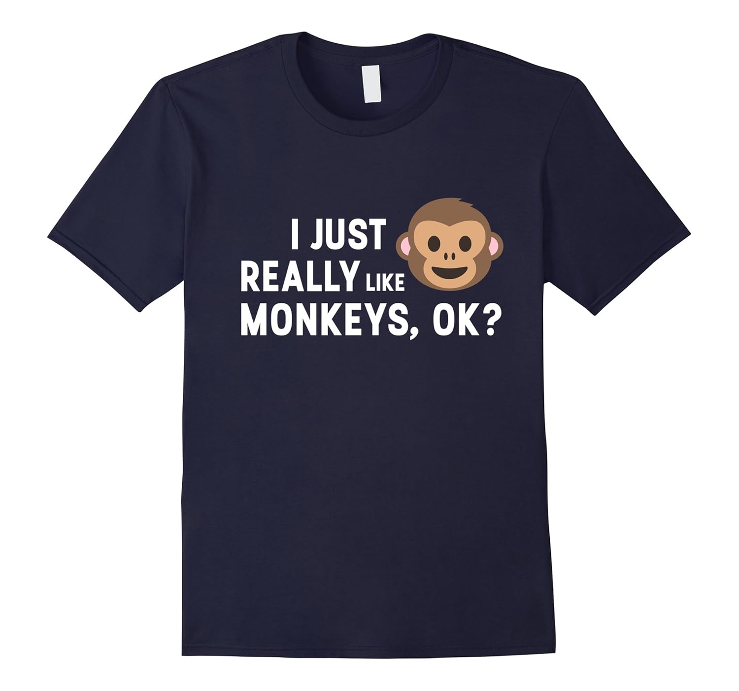 I Just Really Like Monkeys, Ok? T-Shirt-ANZ