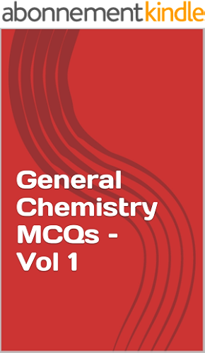 Download General Chemistry MCQs – Vol 1: GRE, SAT, UPSC, State PSCs, NDA/CDS, SSC CGL, and various other competitive exams (Books for Competitive and Entrance Exams) (English Edition) PDF