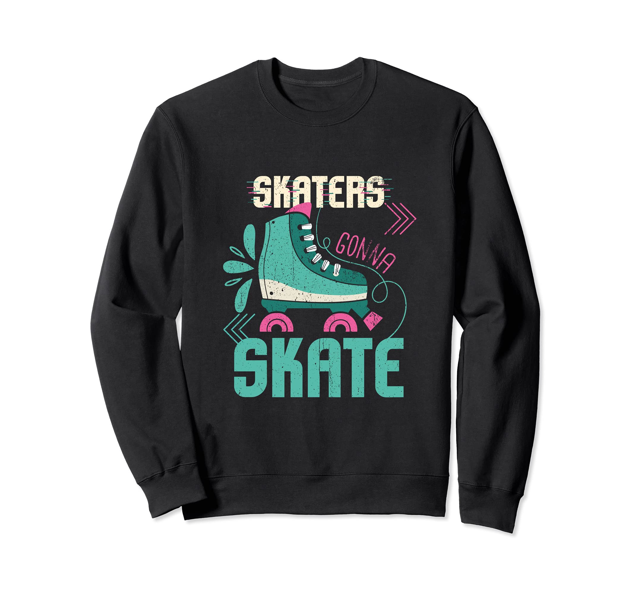 Skaters Gonna Skate I Skating I Retro Roller Skate Sweatshirt