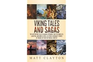Viking Tales and Sagas: The Captivating Tale of Ragnar Lothbrok, Ivar the Boneless, Lagertha, and More as well as Other Legen