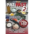 Fat Fast Cookbook 2: 50 More Low-Carb High-Fat Recipes to Induce Deep Ketosis, Tame Your Appetite, Cause Crazy-Fast Weight Loss, Improve Metabolism (CarbSmart Low-Carb Cookbooks)
