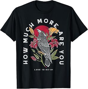 Ravens And Lilies How Much More Are You T-Shirt