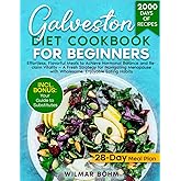 Galveston Diet Cookbook for Beginners: Effortless, Flavorful Meals to Achieve Hormonal Balance and Reclaim Vitality — A Fresh Strategy for Navigating Menopause with Wholesome, Enjoyable Eating Habits