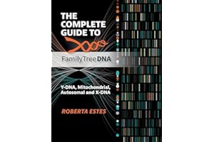 The Complete Guide to FamilyTreeDNA: Y-DNA, Mitochondrial, Autosomal and X-DNA