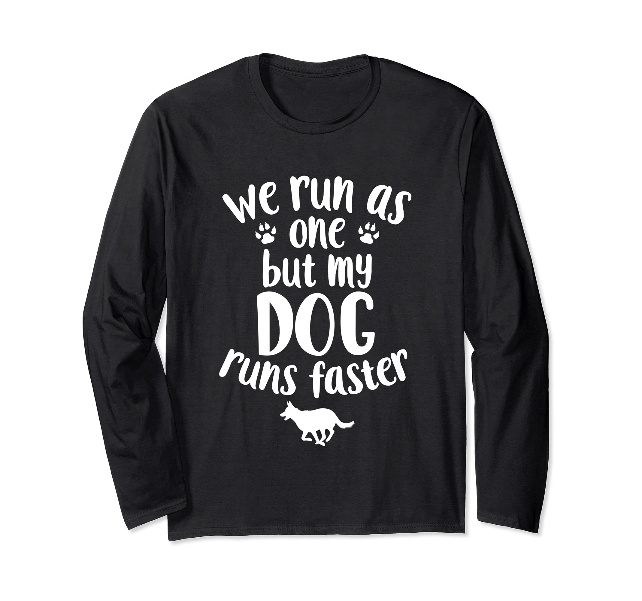 We Run As One But My Dog Runs Faster | Funny Dog Lovers Long Sleeve T-Shirt