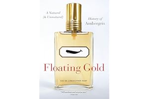 Floating Gold: A Natural (& Unnatural) History of Ambergris