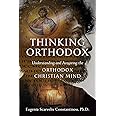 Thinking Orthodox: Understanding and Acquiring the Orthodox Christian Mind
