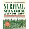 Survival Wisdom & Know-How: Everything You Need to Know to Subsist in the Wilderness