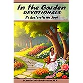 In The Garden Devotionals: He Restoreth My Soul (Daily Devotional Books for Everyone)