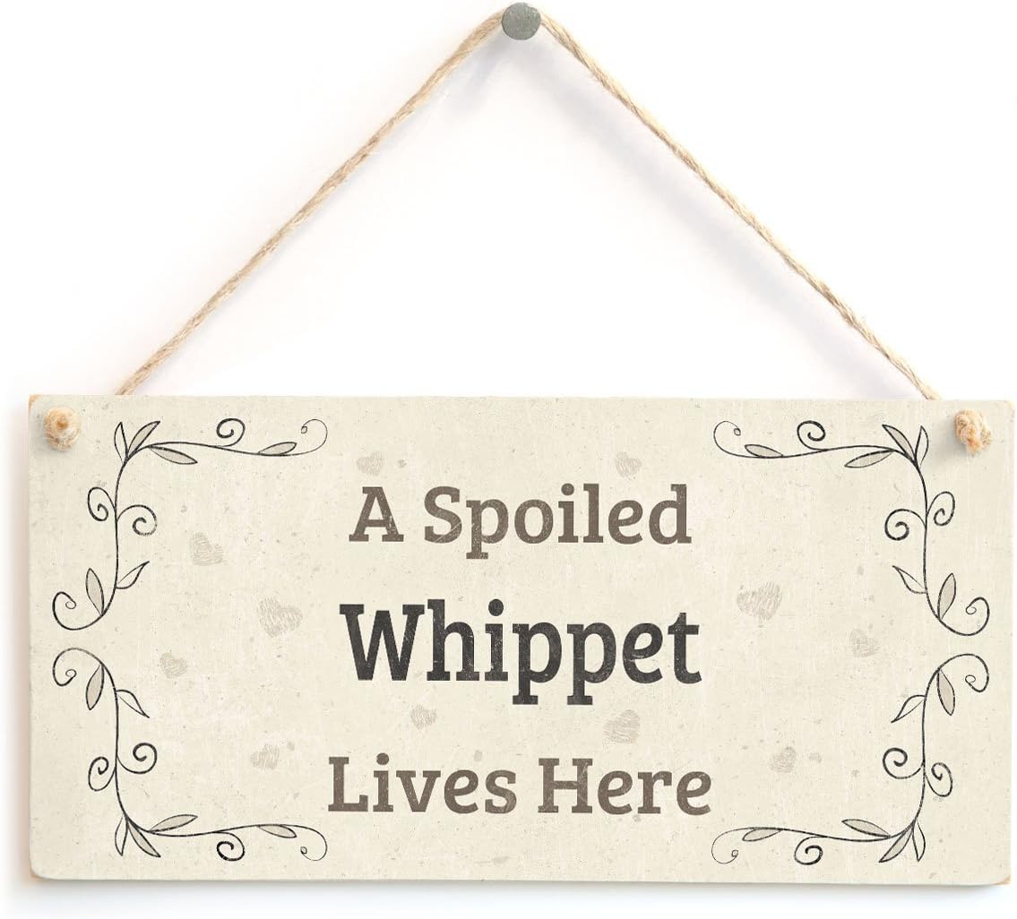 Meijiafei A Spoiled Whippet Lives Here - Lovely Home Accessory Gift Sign Great Small Gift Idea for Whippet Dog Owners 10
