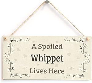 Meijiafei A Spoiled Whippet Lives Here - Lovely Home Accessory Gift Sign Great Small Gift Idea for Whippet Dog Owners 10