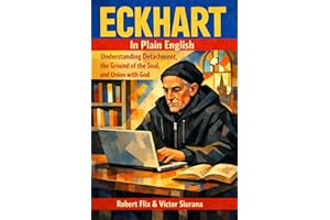Eckhart in Plain English: Understanding Detachment, the Ground of the Soul, and Union with God (Philosophy in Plain English)