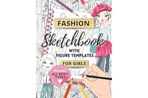 Fashion Sketchbook with Figure Templates for Girls: Draw your Fashion Design Styles with this Easy Guided Sketch Pad (Fashion Series for Girls)