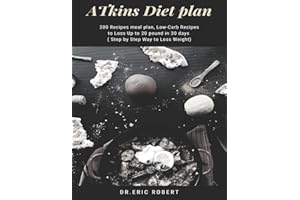 Atkins Diet Plan: 200 Recipes meal plan, Low-Carb Recipes to Loss Up to 20 pound in 30 days ( Step by Step Way to Loss Weight)
