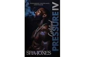 Certified Pressure 4: An Arranged Marriage, Unhinged (Certified Pressure: An Arranged Marriage, Unhinged)