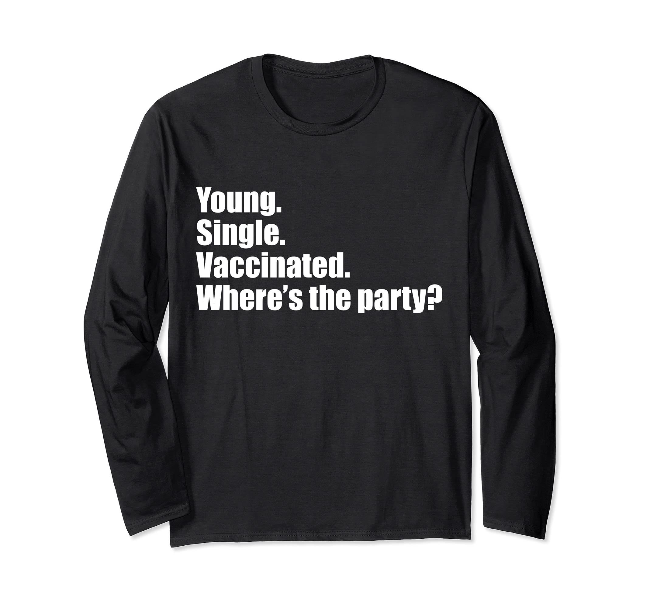 Young Single Vaccinated Where's the Party Long Sleeve T-Shirt