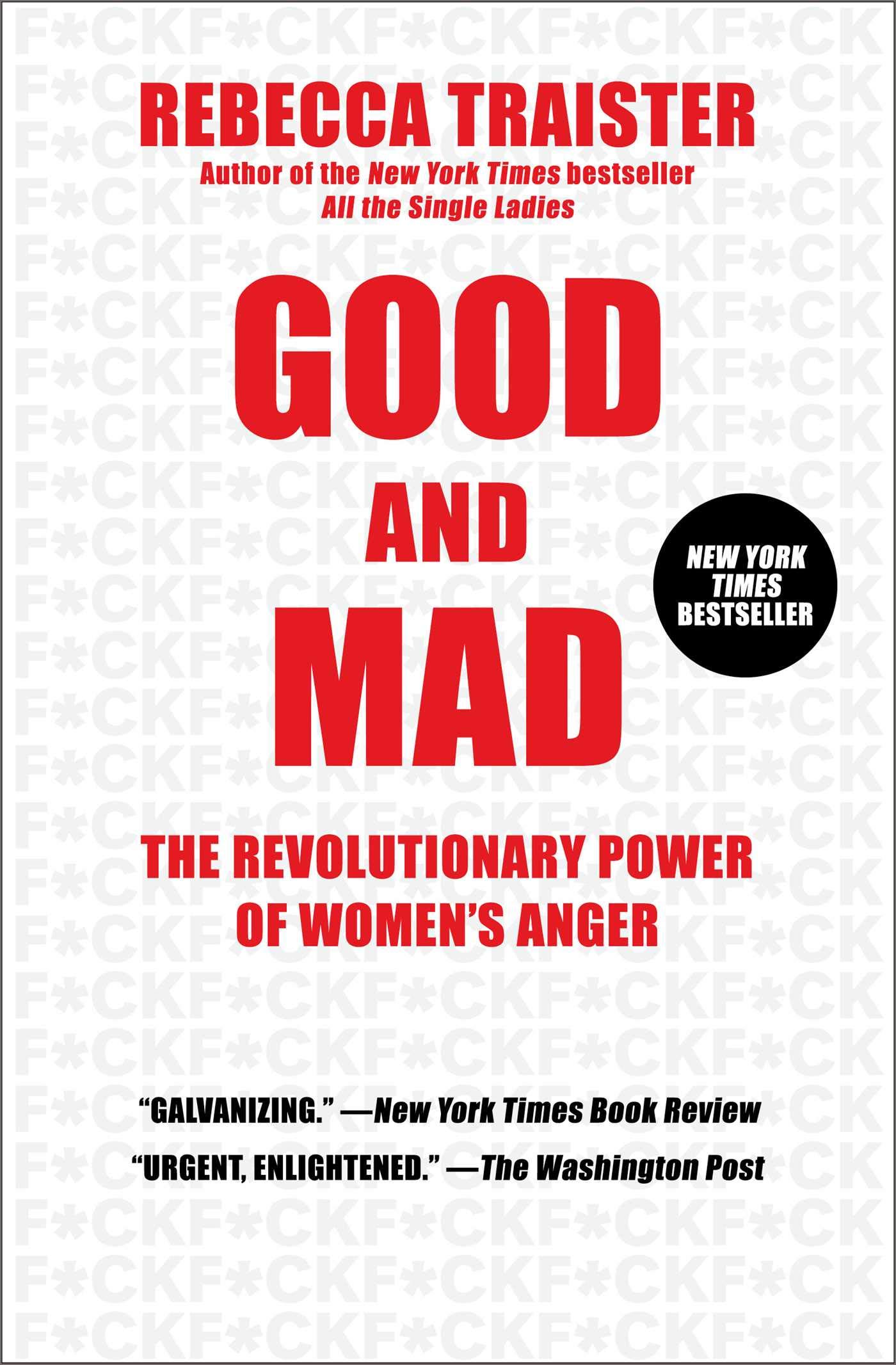 Good And Mad The Revolutionary Power Of Women S Anger Traister Rebecca 9781501181818 Amazon Com Books