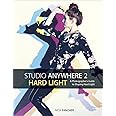 Studio Anywhere 2: Hard Light: A Photographer's Guide to Shaping Hard Light